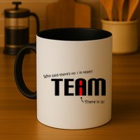 Who Said There's No I I Team Mug