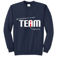 Who Said There's No I I Team Sweatshirt