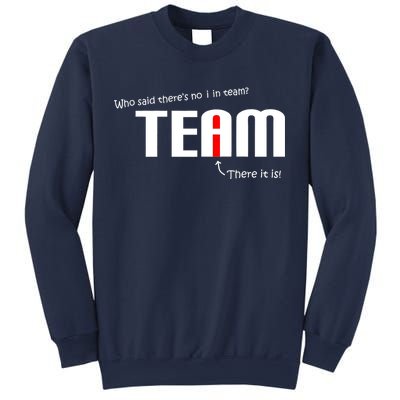 Who Said There's No I I Team Sweatshirt