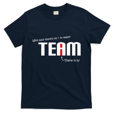 Who Said There's No I I Team T-Shirt