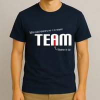 Who Said There's No I I Team T-Shirt
