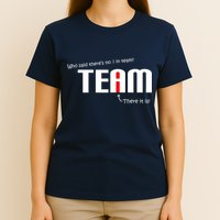 Who Said There's No I I Team T-Shirt