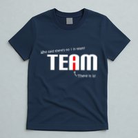 Who Said There's No I I Team T-Shirt