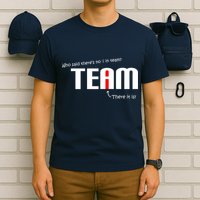 Who Said There's No I I Team T-Shirt
