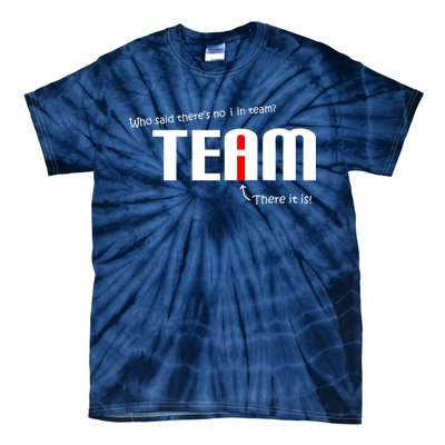 Who Said There's No I I Team Tie-Dye T-Shirt