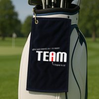 Who Said There's No I I Team Golf Towel