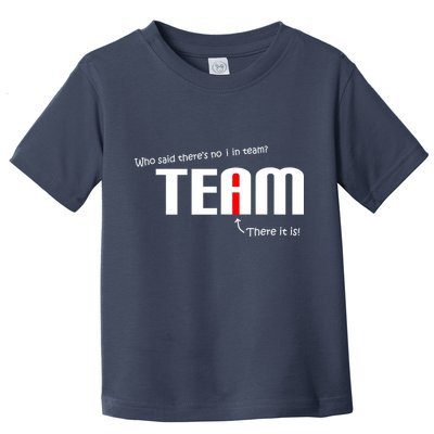 Who Said There's No I I Team Toddler T-Shirt