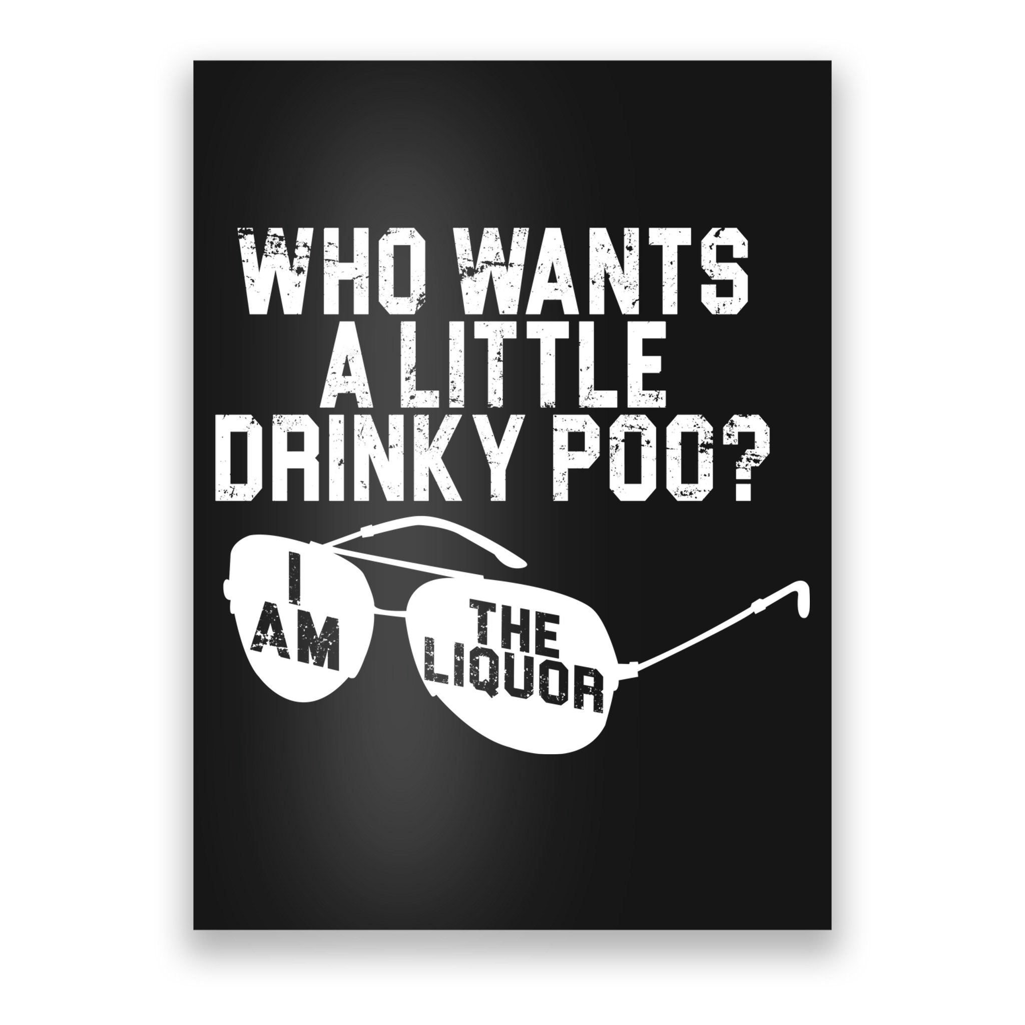 Who Wants A Little Drinky Poo  Poster