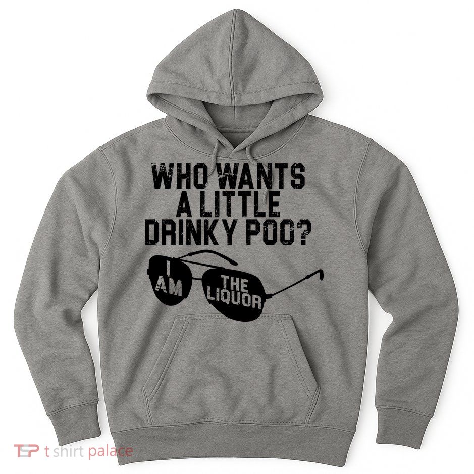 Who Wants A Little Drinky Poo  Hoodie