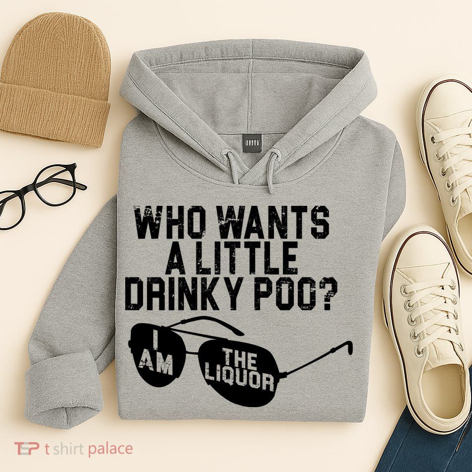 Who Wants A Little Drinky Poo  Hoodie