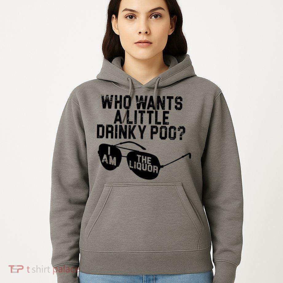 Who Wants A Little Drinky Poo  Hoodie