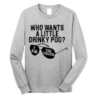 Who Wants A Little Drinky Poo  Long Sleeve Shirt