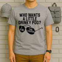 Who Wants A Little Drinky Poo  T-Shirt