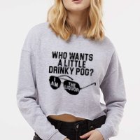 Who Wants A Little Drinky Poo  Cropped Pullover Crew
