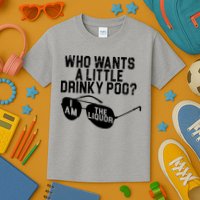 Who Wants A Little Drinky Poo  Kids T-Shirt