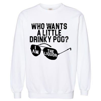 Who Wants A Little Drinky Poo  Garment-Dyed Sweatshirt