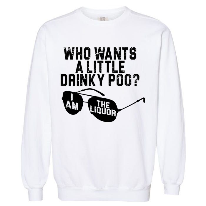 Who Wants A Little Drinky Poo  Garment-Dyed Sweatshirt