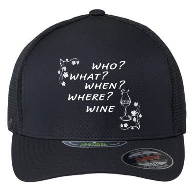 Who What When Where Wine Flexfit Unipanel Trucker Cap