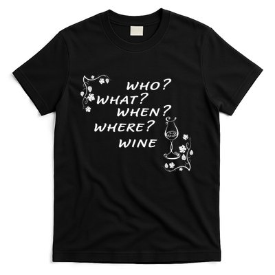 Who What When Where Wine T-Shirt