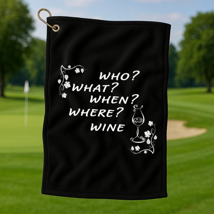 Who What When Where Wine Golf Towel