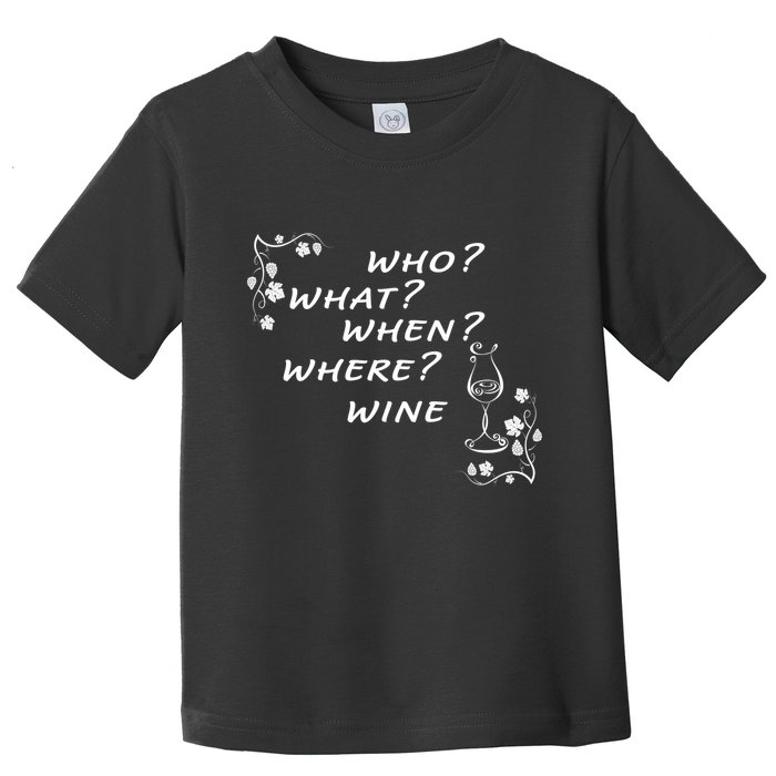 Who What When Where Wine Toddler T-Shirt