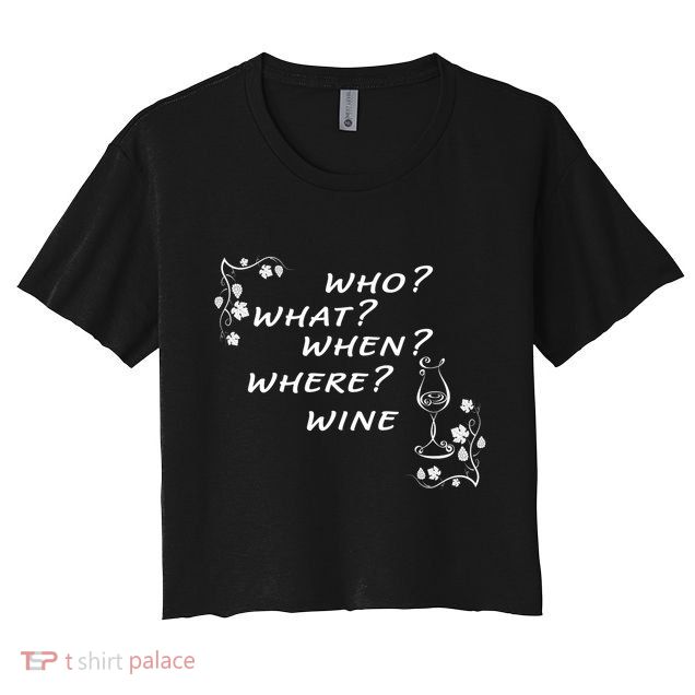 Who What When Where Wine Crop Top
