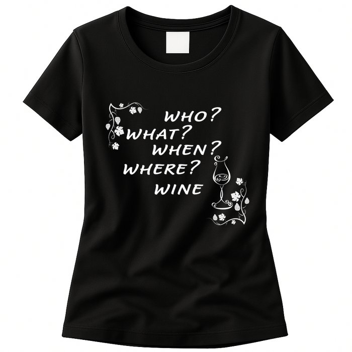 Who What When Where Wine Womens T-Shirt