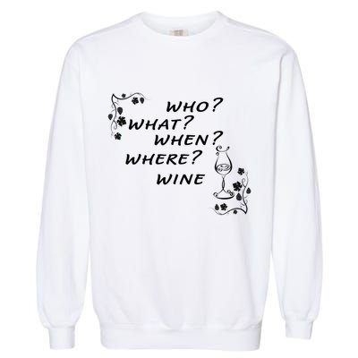 Who What When Where Wine Garment-Dyed Sweatshirt