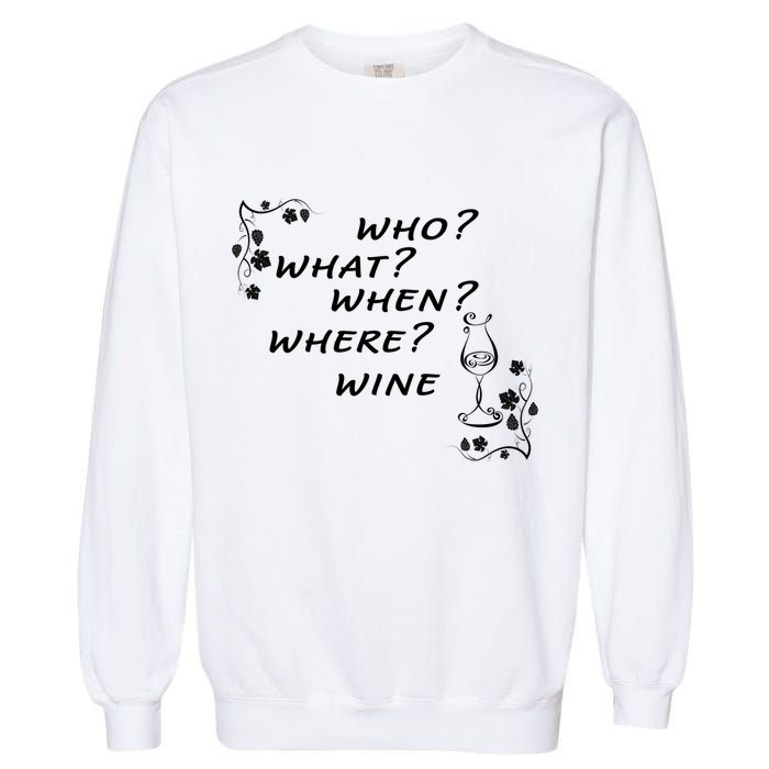 Who What When Where Wine Garment-Dyed Sweatshirt