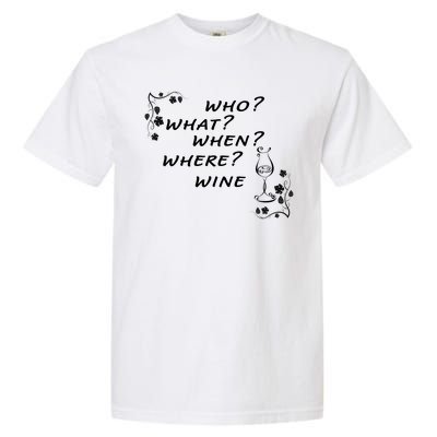 Who What When Where Wine Garment-Dyed Heavyweight T-Shirt