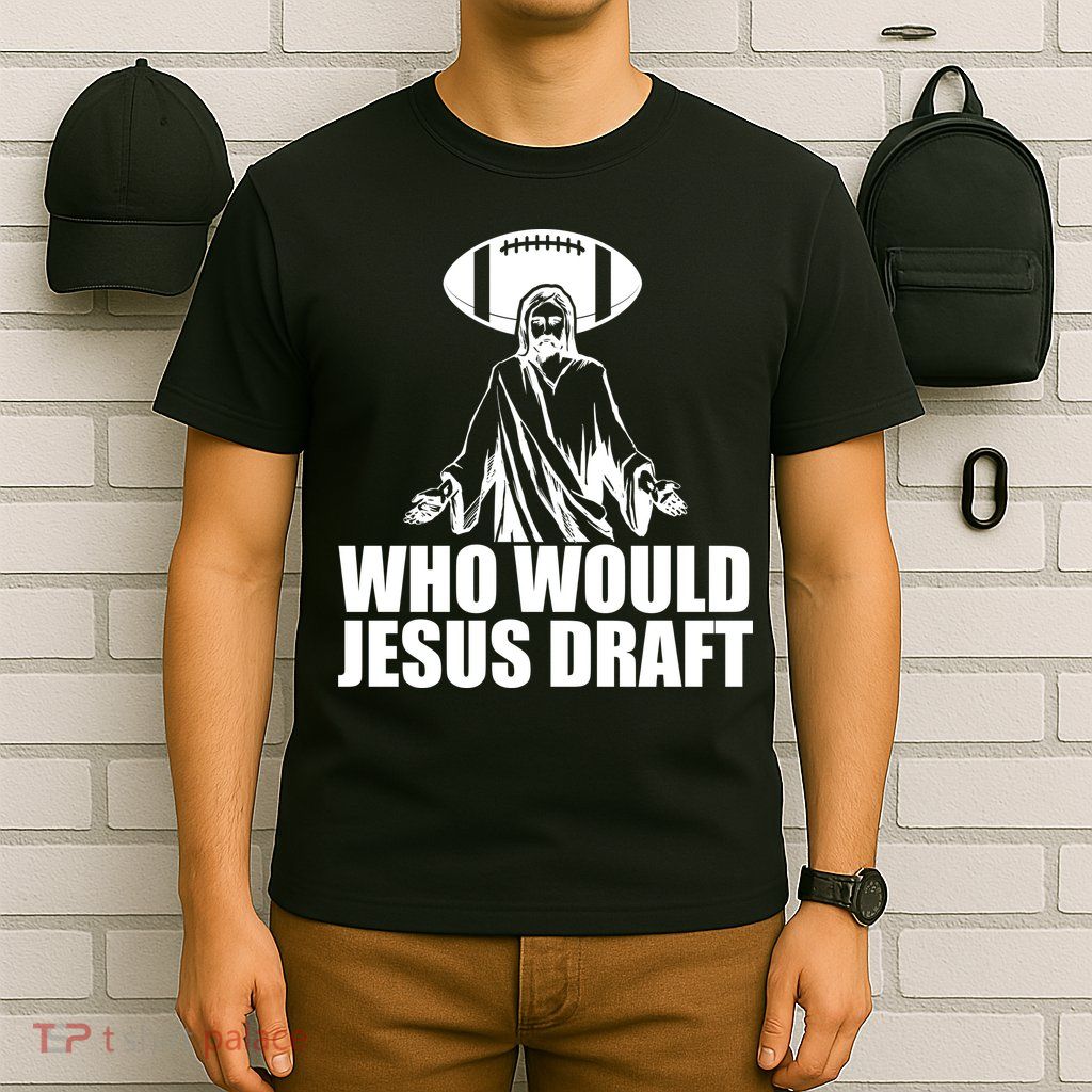 Who Would Jesus Draft T-Shirt