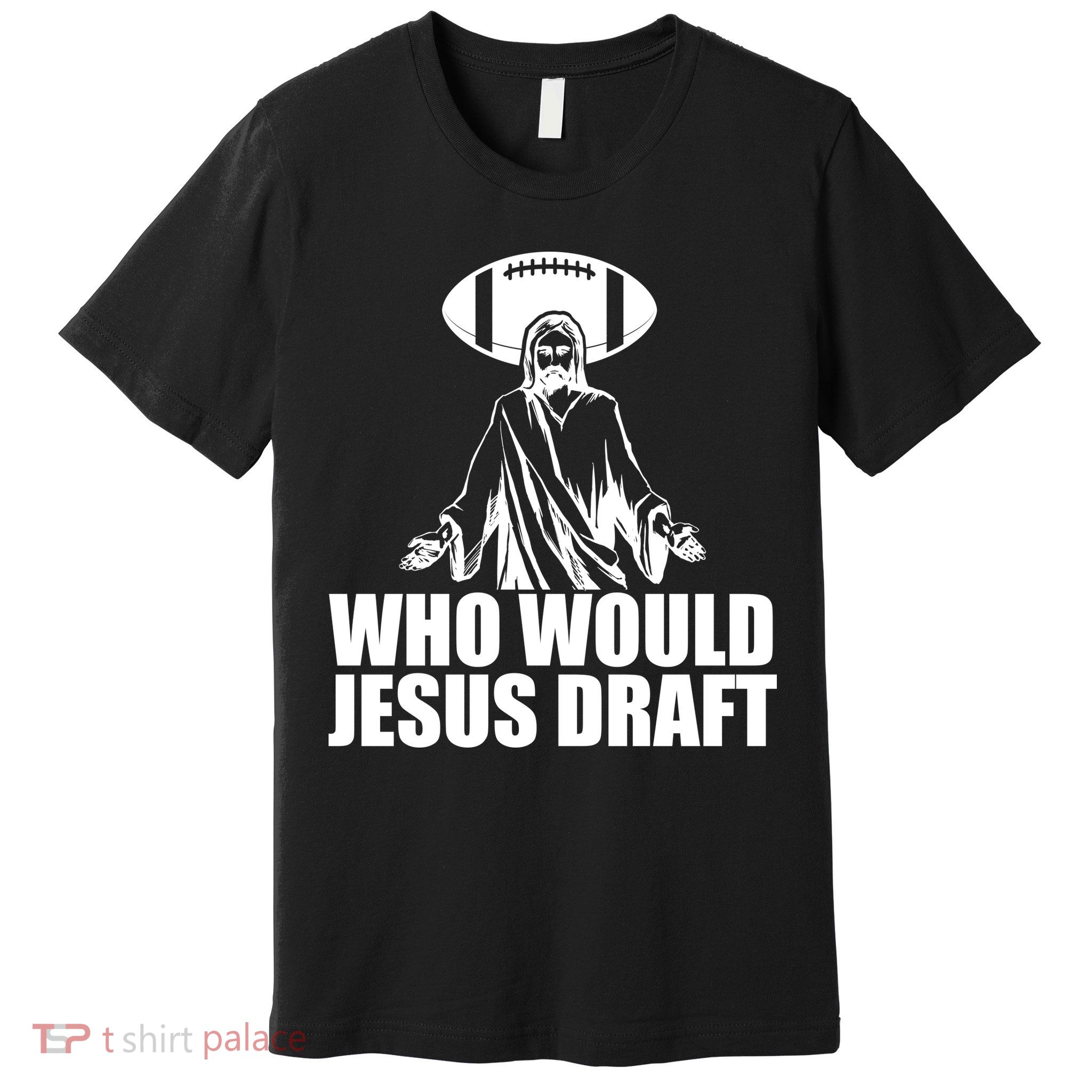 Who Would Jesus Draft Premium T-Shirt