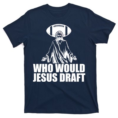 Who Would Jesus Draft T-Shirt