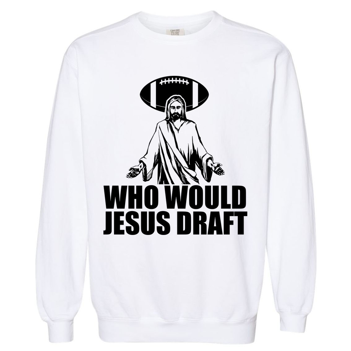 Who Would Jesus Draft Garment-Dyed Sweatshirt