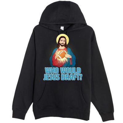 Who Would Jesus Draft1 Premium Pullover Hoodie