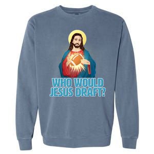 Who Would Jesus Draft1 Garment-Dyed Sweatshirt