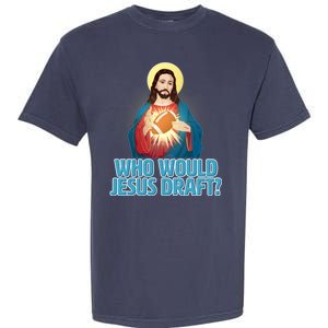 Who Would Jesus Draft1 Garment-Dyed Heavyweight T-Shirt