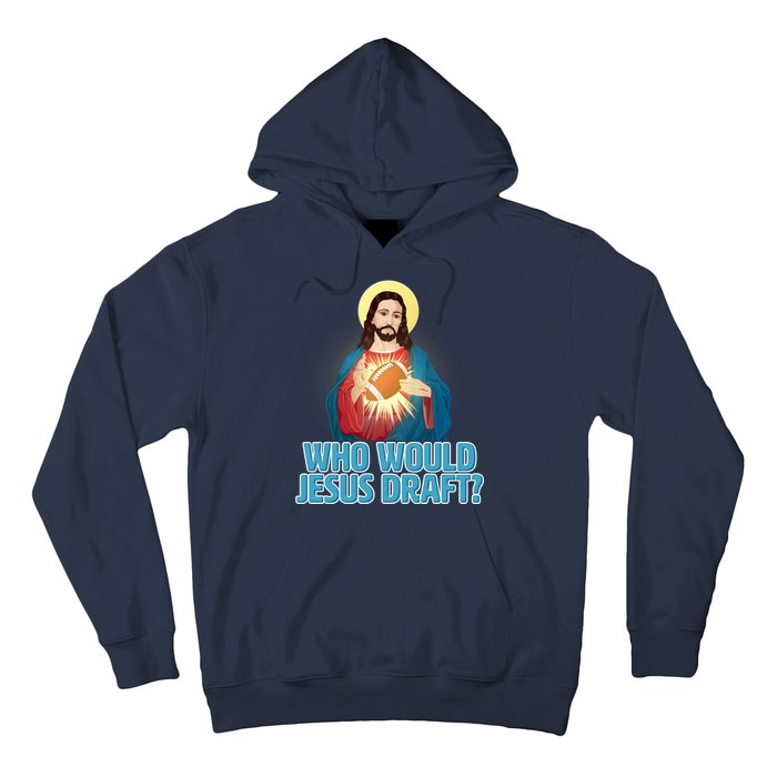 Who Would Jesus Draft1 Hoodie