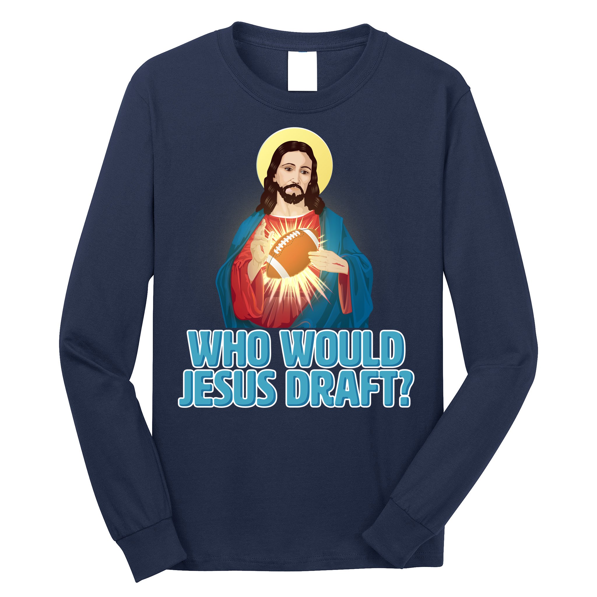 Who Would Jesus Draft1 Long Sleeve Shirt