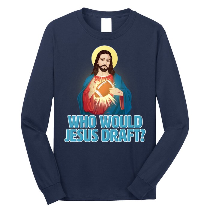 Who Would Jesus Draft1 Long Sleeve Shirt