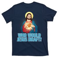 Who Would Jesus Draft1 T-Shirt