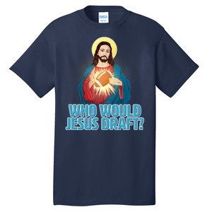 Who Would Jesus Draft1 Tall T-Shirt