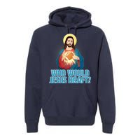 Who Would Jesus Draft1 Premium Hoodie