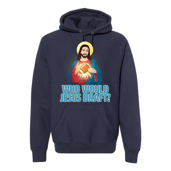 Who Would Jesus Draft1 Premium Hoodie