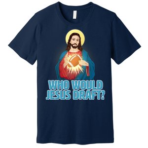 Who Would Jesus Draft1 Premium T-Shirt