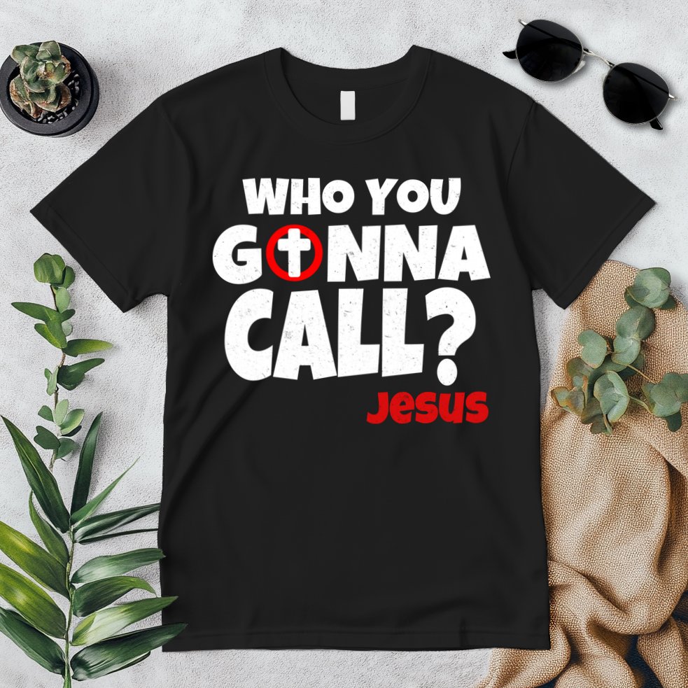 Who You Gonna Call? Jesus Busters Premium T-Shirt