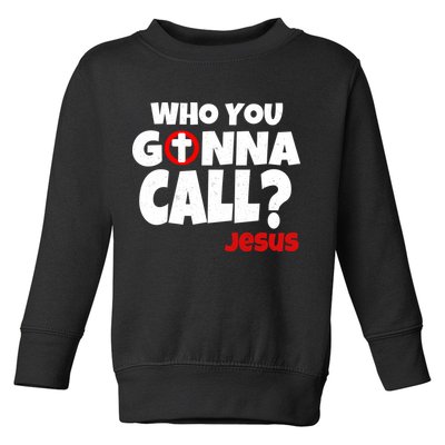 Who You Gonna Call? Jesus Busters Toddler Sweatshirt