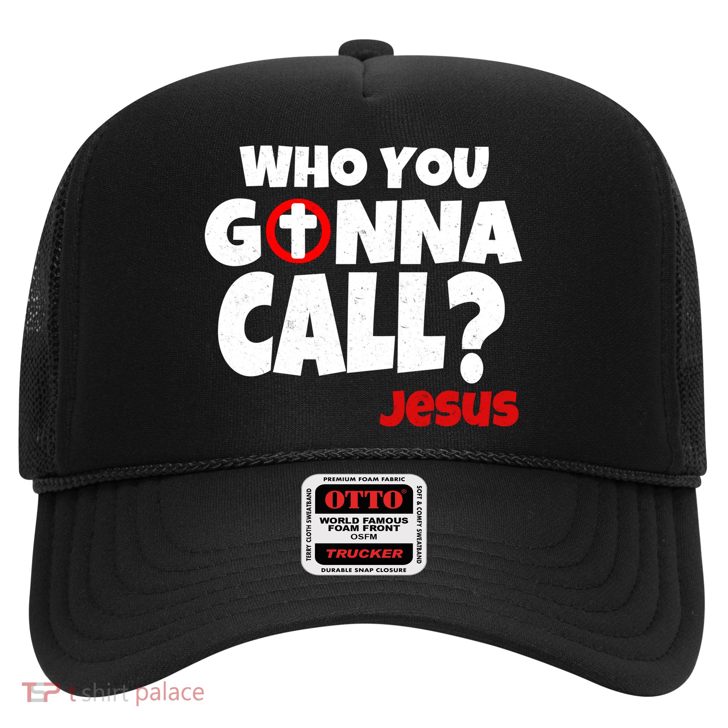 Who You Gonna Call? Jesus Busters Trucker Hat