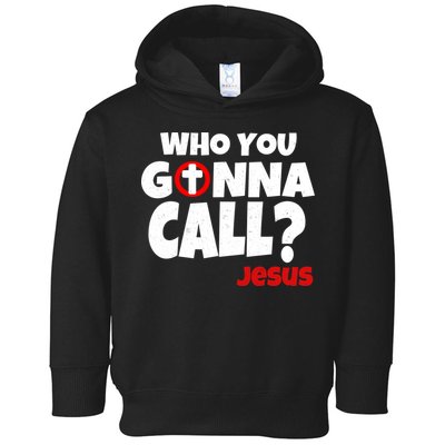 Who You Gonna Call? Jesus Busters Toddler Hoodie