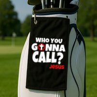 Who You Gonna Call? Jesus Busters Golf Towel